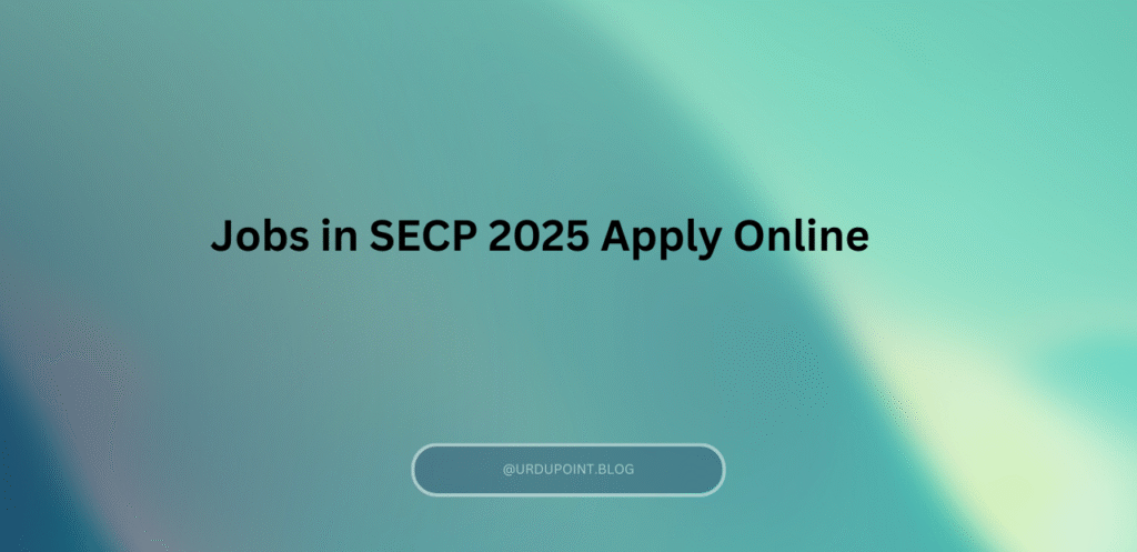 Jobs in SECP 2025 Apply Online