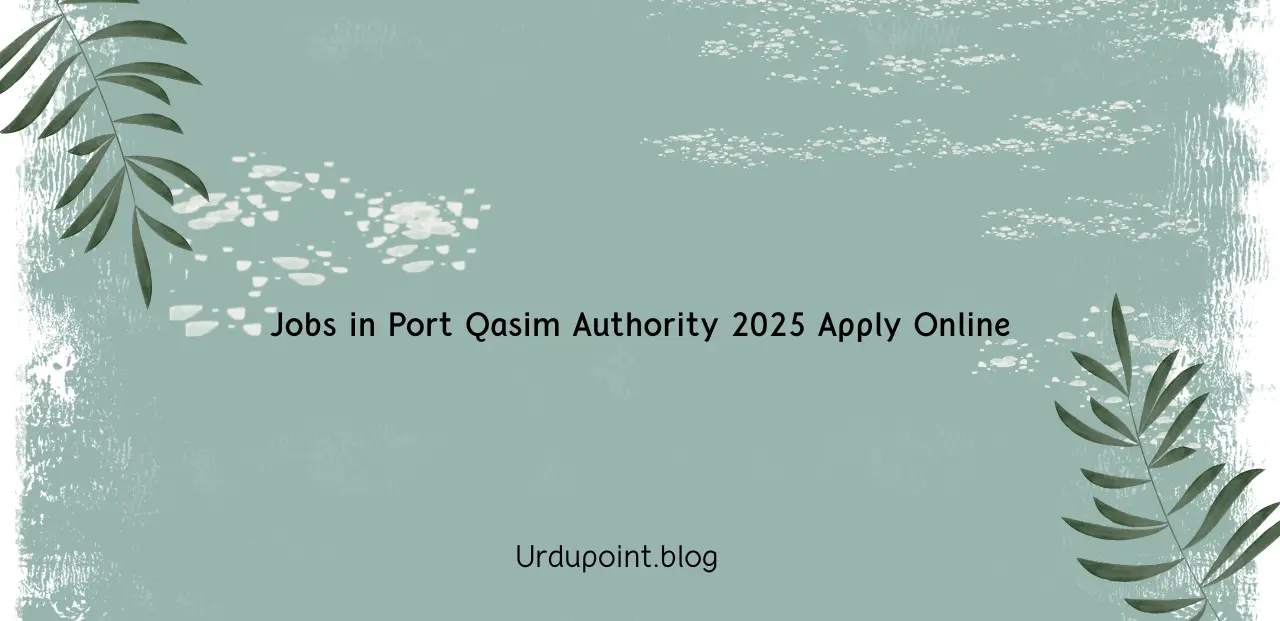 Jobs in Port Qasim Authority 2025 Apply Online