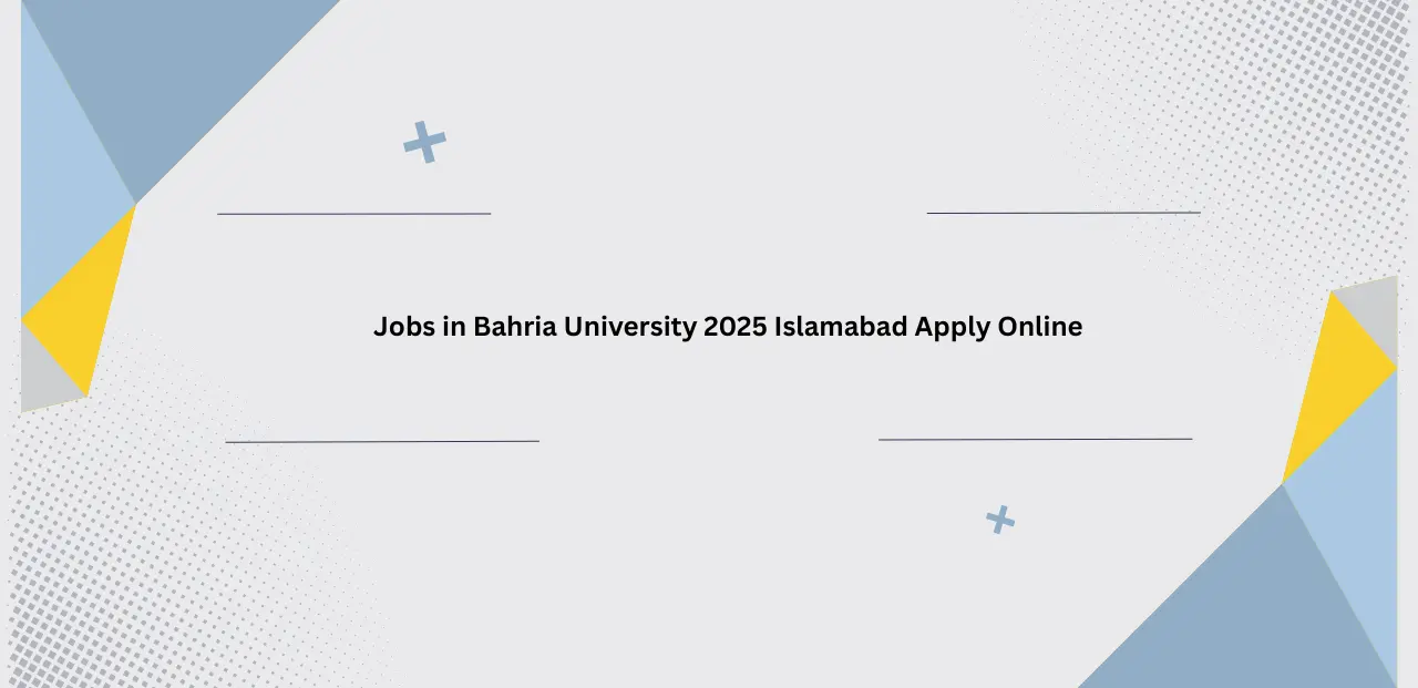 Jobs in Bahria University 2025 Islamabad Apply Online