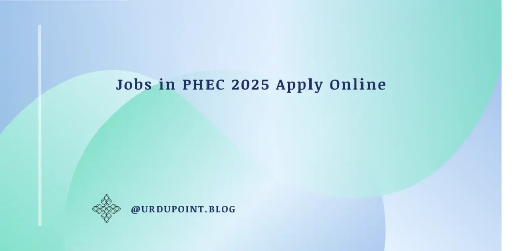 Jobs in PHEC 2025 Apply Online