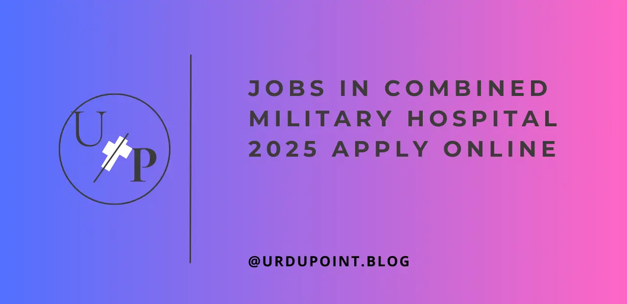 Jobs in Combined Military Hospital 2025 Apply Online