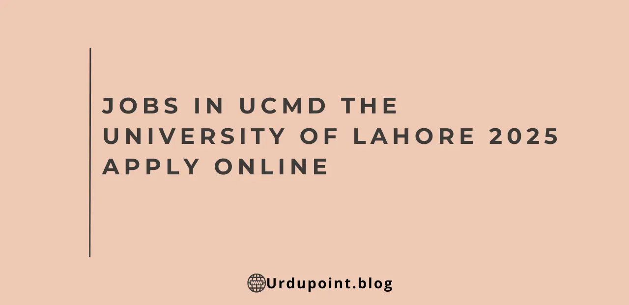 Jobs in UCMD the University of Lahore 2025 Apply Online